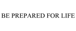BE PREPARED FOR LIFE trademark