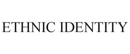 ETHNIC IDENTITY trademark