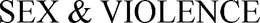 SEX & VIOLENCE trademark