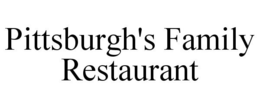 PITTSBURGH'S FAMILY RESTAURANT trademark