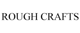ROUGH CRAFTS trademark