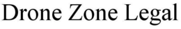DRONE ZONE LEGAL trademark