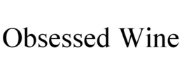 OBSESSED WINE trademark