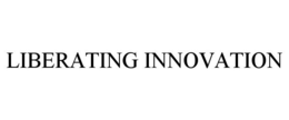 LIBERATING INNOVATION trademark
