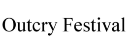 OUTCRY FESTIVAL trademark