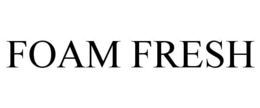 FOAM FRESH trademark