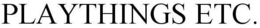 PLAYTHINGS ETC. trademark