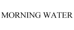 MORNING WATER trademark