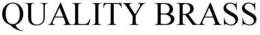 QUALITY BRASS trademark
