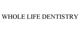 WHOLE LIFE DENTISTRY trademark