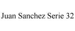 JUAN SANCHEZ SERIE 32 trademark