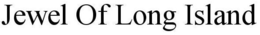 JEWEL OF LONG ISLAND trademark
