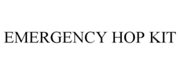 EMERGENCY HOP KIT trademark