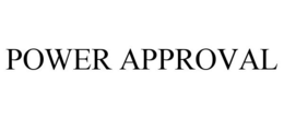POWER APPROVAL trademark