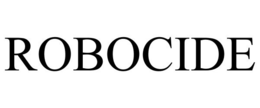 ROBOCIDE trademark