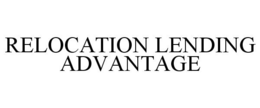 RELOCATION LENDING ADVANTAGE trademark