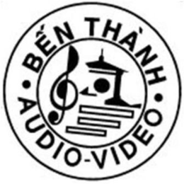· BÊN THÀNH · AUDIO - VIDEO trademark