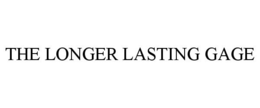 THE LONGER LASTING GAGE trademark