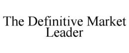 THE DEFINITIVE MARKET LEADER trademark