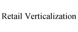 RETAIL VERTICALIZATION trademark