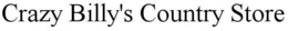 CRAZY BILLY'S COUNTRY STORE trademark