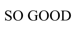 SO GOOD trademark