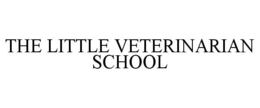 THE LITTLE VETERINARIAN SCHOOL trademark