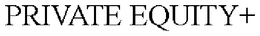 PRIVATE EQUITY+ trademark
