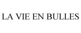 LA VIE EN BULLES trademark