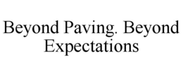 BEYOND PAVING. BEYOND EXPECTATIONS trademark