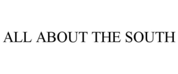 ALL ABOUT THE SOUTH trademark