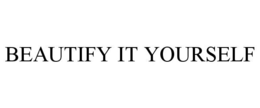 BEAUTIFY IT YOURSELF trademark