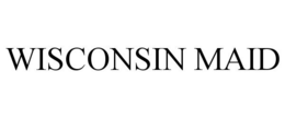 WISCONSIN MAID trademark