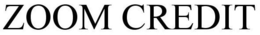 ZOOM CREDIT trademark