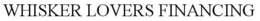 WHISKER LOVERS FINANCING trademark