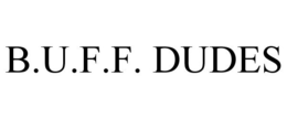 B.U.F.F. DUDES trademark