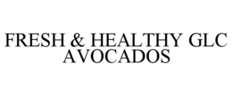 FRESH & HEALTHY GLC AVOCADOS trademark
