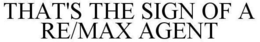THAT'S THE SIGN OF A RE/MAX AGENT trademark