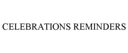 CELEBRATIONS REMINDERS trademark