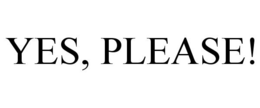 YES, PLEASE! trademark