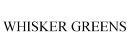 WHISKER GREENS trademark