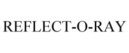 REFLECT-O-RAY trademark