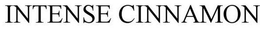 INTENSE CINNAMON trademark
