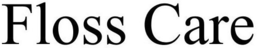 FLOSS CARE trademark