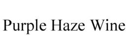 PURPLE HAZE WINE trademark