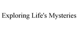 EXPLORING LIFE'S MYSTERIES trademark