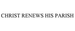 CHRIST RENEWS HIS PARISH trademark