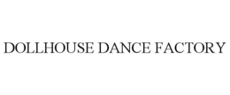 DOLLHOUSE DANCE FACTORY trademark
