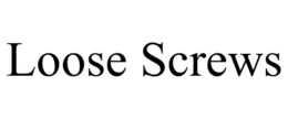 LOOSE SCREWS trademark