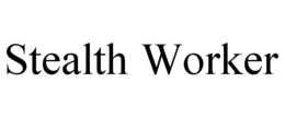 STEALTH WORKER trademark